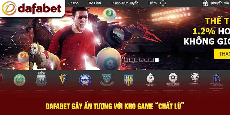 Dafabet gây ấn tượng với kho game “chất lừ”