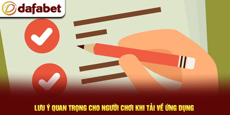 Lưu ý quan trọng cho người chơi khi tải về ứng dụng 