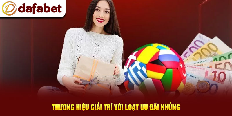 Thương hiệu giải trí với loạt ưu đãi khủng