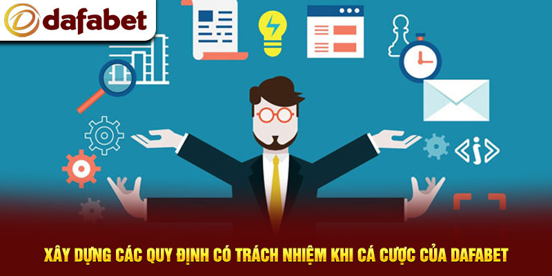 Xây dựng các quy định có trách nhiệm khi cá cược của Dafabet